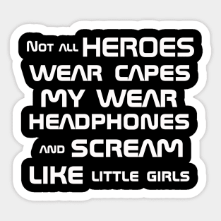 Not all heroes wear capes Sticker